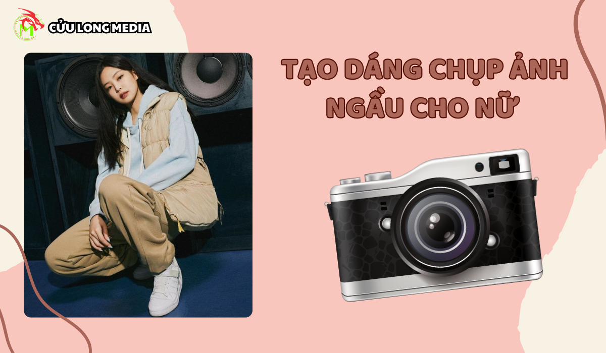 Cách tạo dáng chụp ảnh ngầu cho nữ