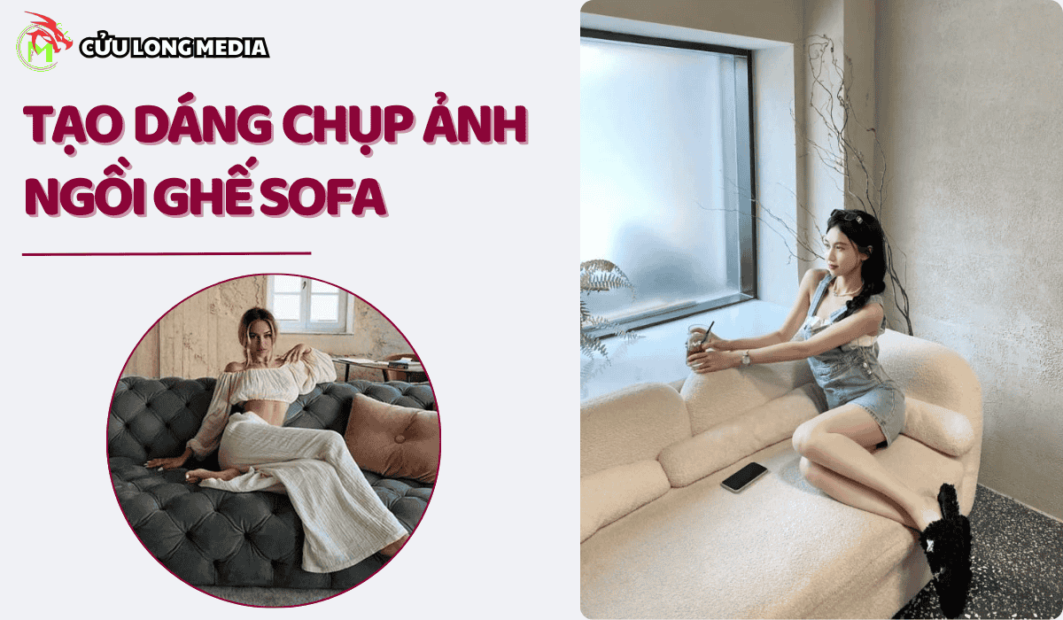 Cách tạo dáng chụp ảnh ngồi ghế sofa