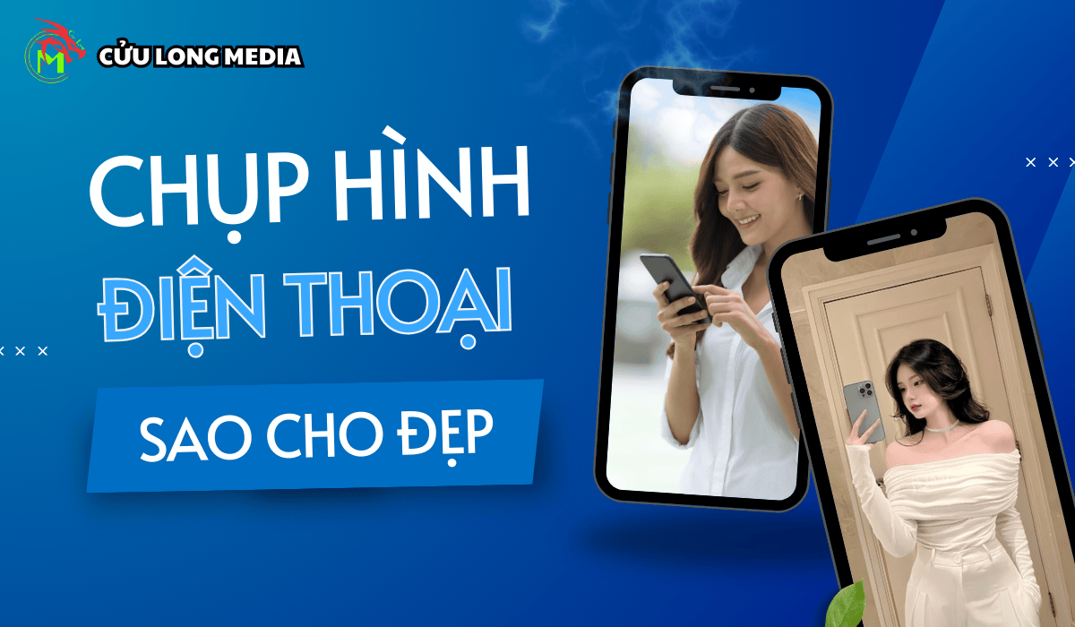 Chụp hình bằng điện thoại sao cho đẹp