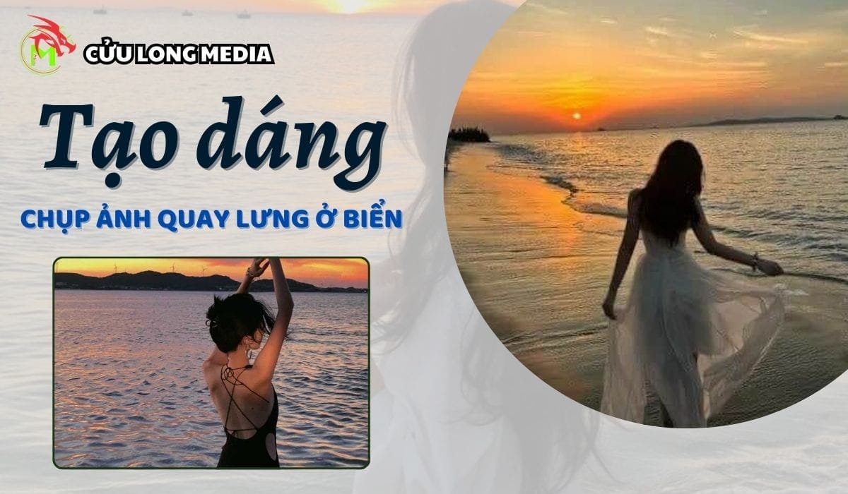 Tạo dáng chụp ảnh quay lưng ở biển