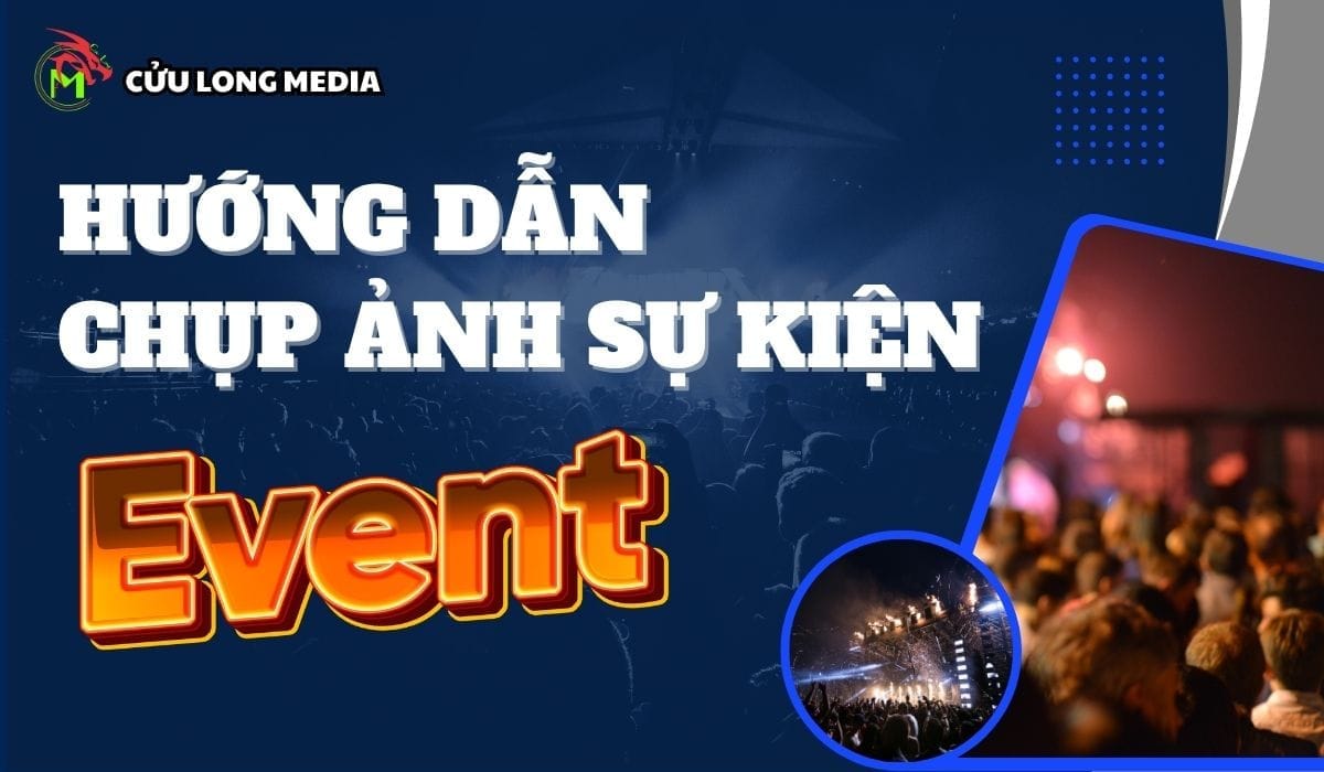 Hướng dẫn chụp ảnh sự kiện