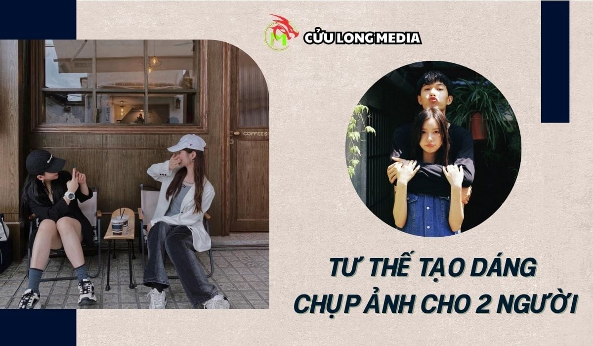 Tư thế tạo dáng chụp ảnh cho 2 người