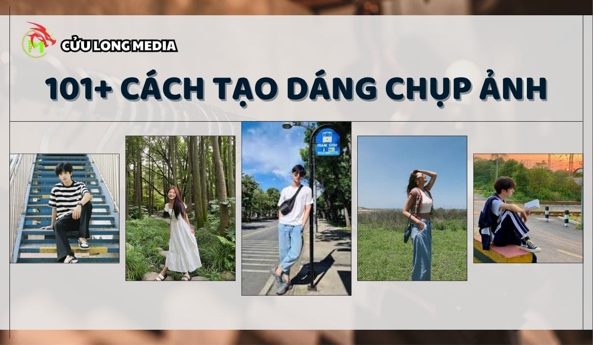 101 cách tạo dáng chụp ảnh