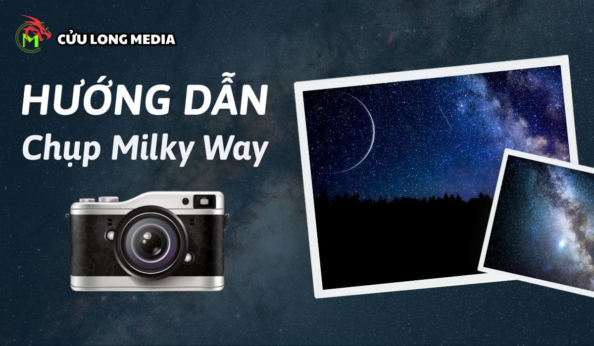Hướng dẫn chụp milky way