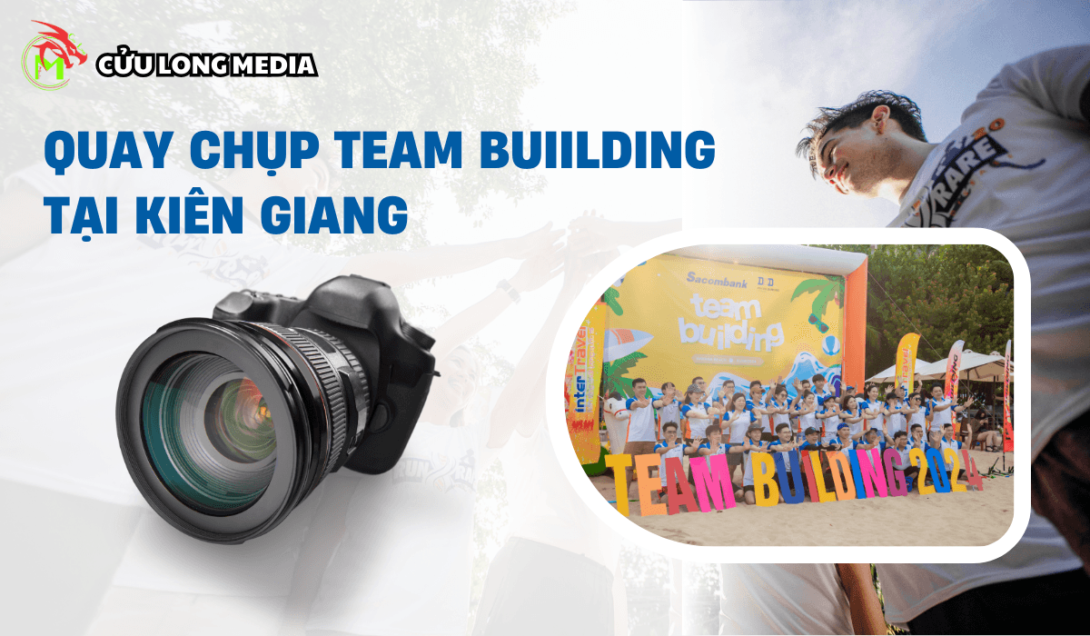 Quay chụp team building tại kiên giang