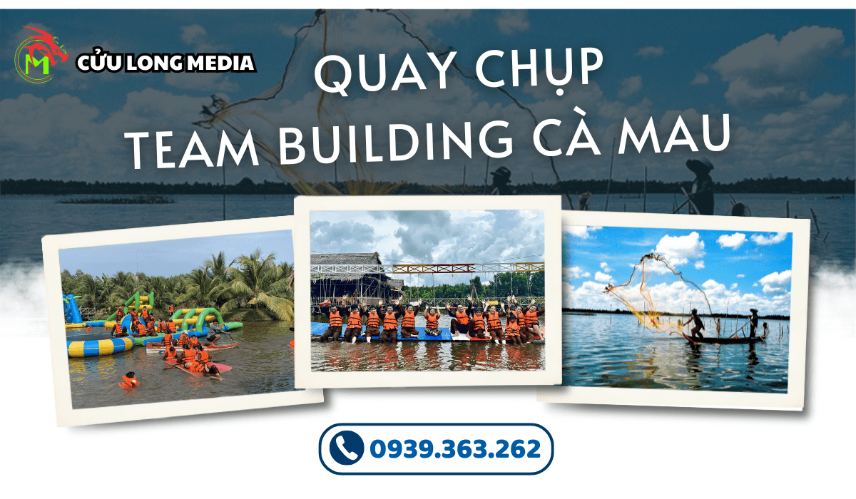 Quay chụp team building cà mau